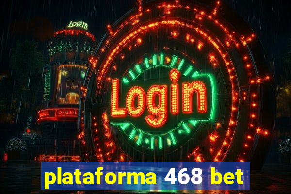 plataforma 468 bet